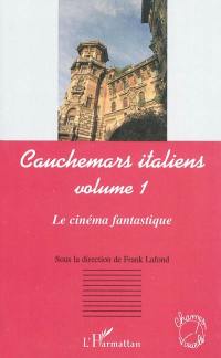 Cauchemars italiens. Vol. 1. Le cinéma fantastique