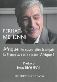 Afrique : le casse-tête français : la France va-t-elle perdre l'Afrique ?