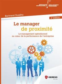 Le manager de proximité : le management opérationnel au coeur de la performance de l'entreprise