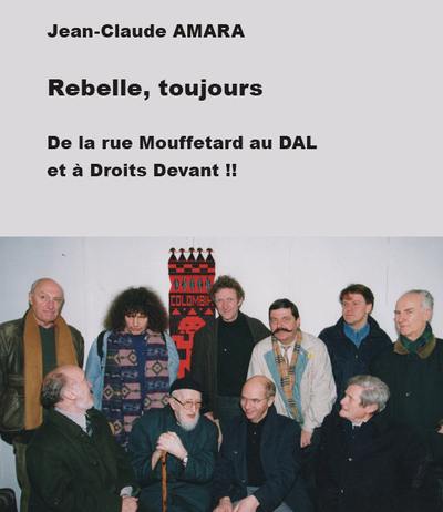 Rebelle, toujours : de la rue Mouffetard au DAL et à Droits Devant !!