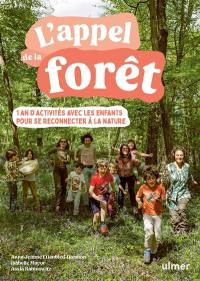 L'appel de la forêt : 1 an d'activités avec les enfants pour se reconnecter à la nature