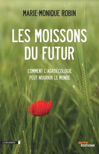 Les moissons du futur : comment l'agroécologie peut nourrir le monde