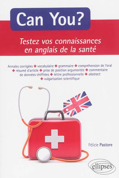 Can you ? : testez vos connaissances en anglais de la santé : annales corrigées