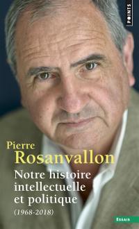 Notre histoire intellectuelle et politique : 1968-2018