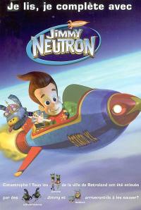 Je lis, je complète avec Jimmy Neutron