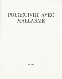 Poursuivre avec Mallarmé : (un salut)