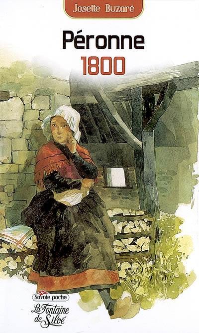 Péronne 1800 : la destinée extraordinaire d'une femme dans la Savoie du XIXe siècle : récit