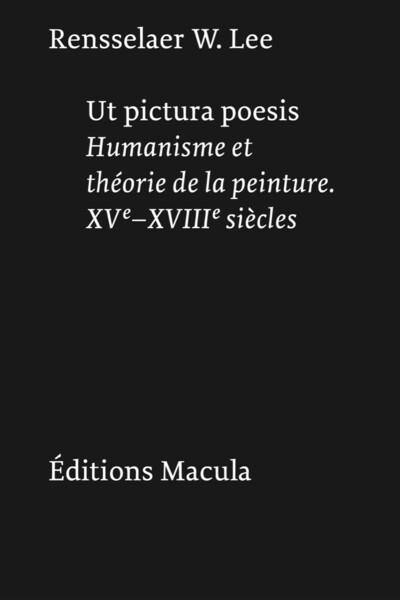 Ut pictura poesis : humanisme et théorie de la peinture : XVe-XVIIIe siècles