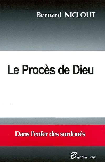 Le procès de Dieu : dans l'enfer des surdoués