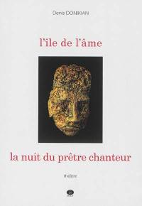 L'île de l'âme : pièce en un acte. La nuit du prêtre chanteur : pièce en trois tableaux