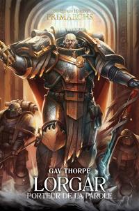 Primarchs : the Horus heresy. Lorgar, porteur de la parole