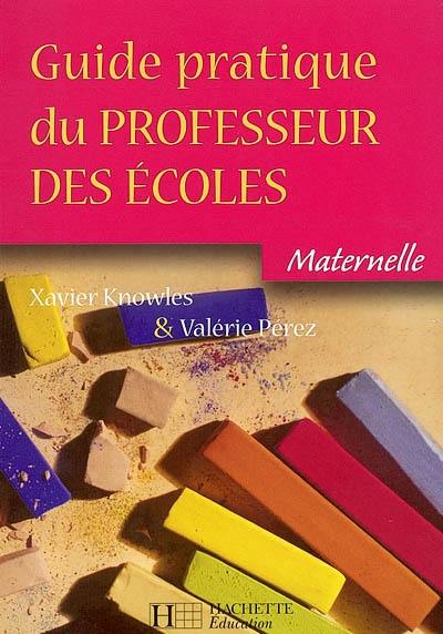 Guide pratique du professeur des écoles : maternelle