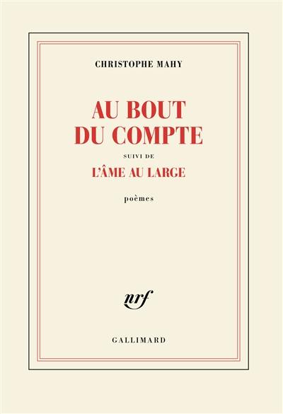 Au bout du compte. L'âme au large : poèmes