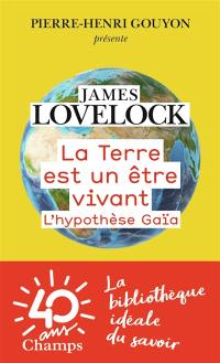 La Terre est un être vivant : l'hypothèse Gaïa