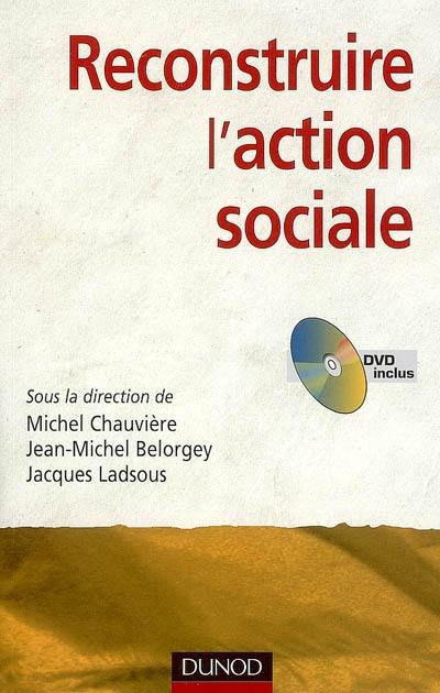 Reconstruire l'action sociale