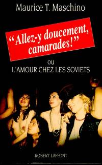 Allez-y doucement, camarades ! ou L'amour chez les Soviets