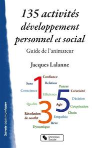 135 activités de développement personnel et social : guide de l'animateur