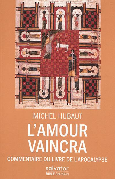 L'amour vaincra : commentaire du livre de l'Apocalypse