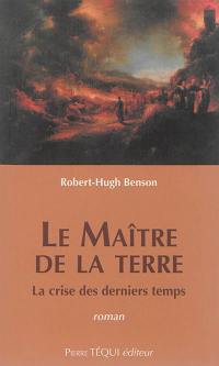 Le maître de la terre : la crise des derniers temps