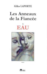 Les anneaux de la fiancée. Vol. anneau 1. Eau