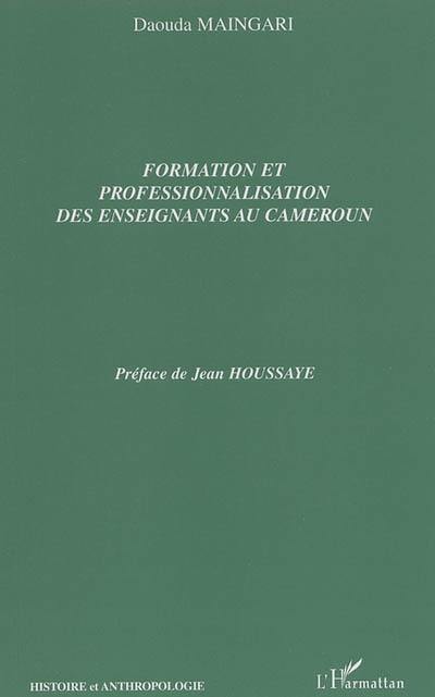 Formation et professionnalisation des enseignants au Cameroun