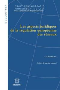 Les aspects juridiques de la régulation européenne des réseaux