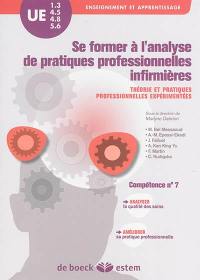 Se former à l'analyse de pratiques professionnelles infirmières : théorie et pratiques professionnelles expérimentées : compétence n°7, analyser la qualité des soins et améliorer sa pratique professionnelle