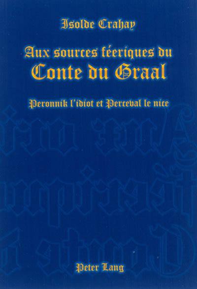 Aux sources féeriques du Conte du Graal : Peronnik l'idiot et Perceval le nice