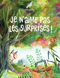 Je n'aime pas les surprises !