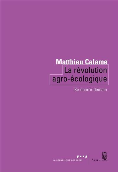 La révolution agro-écologique : se nourrir demain