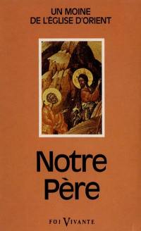 Notre-Père : introduction à la foi et à la vie chrétienne