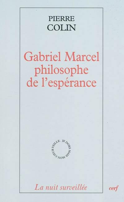 Gabriel Marcel, philosophe de l'espérance