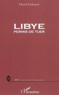 Libye : permis de tuer