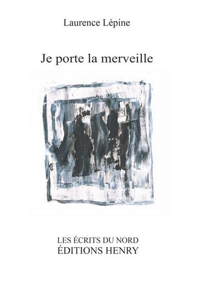 Je porte la merveille : Prix des trouvères 2016, Grand Prix de poésie