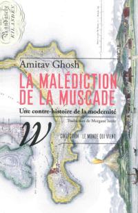 La malédiction de la muscade : une contre-histoire de la modernité