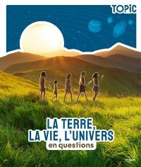 La Terre, la vie, l'Univers