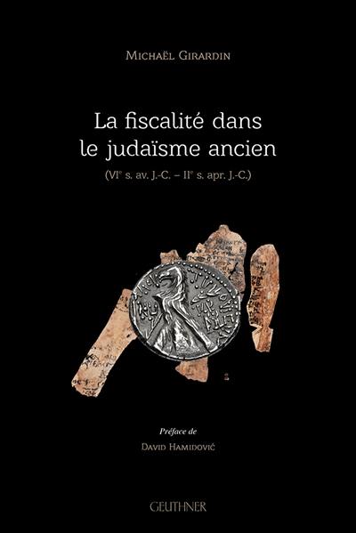 La fiscalité dans le judaïsme ancien (VIe s. av. J.-C.-IIe s. apr. J.-C.)