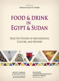 Food & drink in Egypt & Sudan : selected studies in archaeology, culture, and history