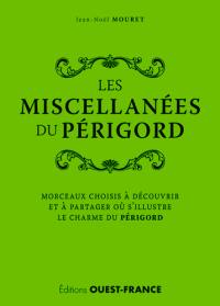 Les miscellanées du Périgord : morceaux choisis à découvrir et à partager où s'illustre le charme du Périgord