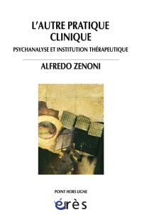 L'autre pratique clinique : psychanalyse et institution thérapeutique