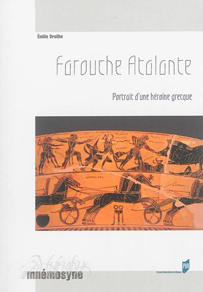 Farouche Atalante : portrait d'une héroïne grecque