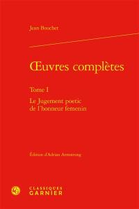 Oeuvres complètes. Vol. 1. Le jugement poetic de l'honneur femenin