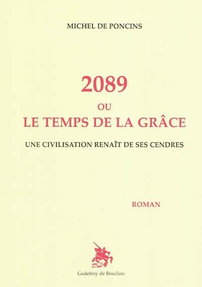 2089 ou Le temps de la grâce : une civilisation renaît de ses cendres