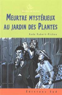 Meurtre mystérieux au Jardin des Plantes