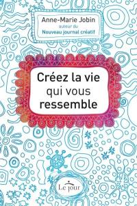 Créez la vie qui vous ressemble