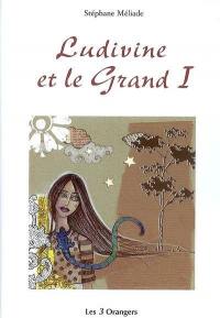 Ludivine et le Grand I