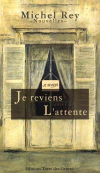 Je reviens. L'attente