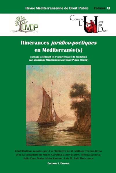 Revue méditerranéenne de droit public, n° 11. Itinérances juridico-poétiques en Méditerranée(s)