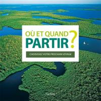 Où et quand partir ? : choisissez votre prochain voyage