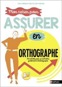 Orthographe : les bases indispensables : 150 activités pour se (re)mettre facilement à l'orthographe